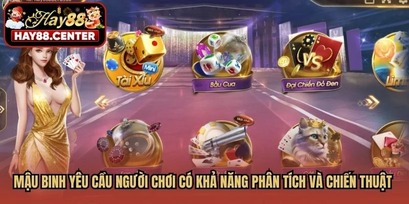 Mậu binh yêu cầu người chơi có khả năng phân tích và xây dựng chiến thuật