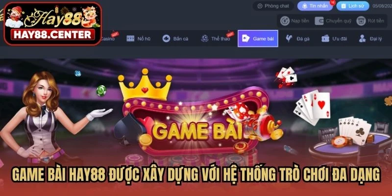 Game bài HAY88 được xây dựng với hệ thống trò chơi đa dạng