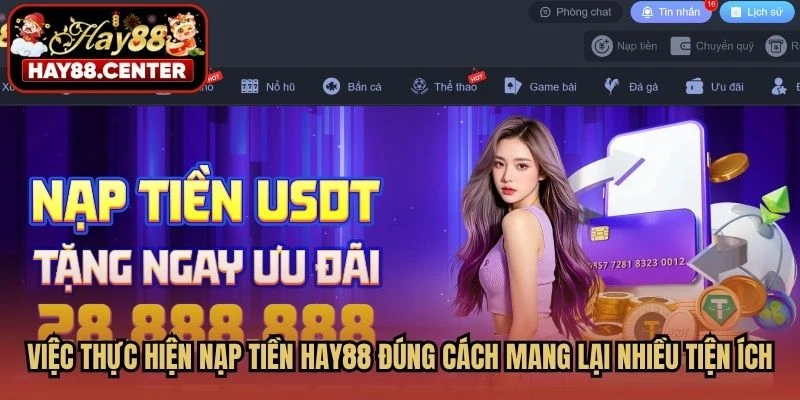 Việc thực hiện nạp tiền HAY88 đúng cách mang lại nhiều tiện ích